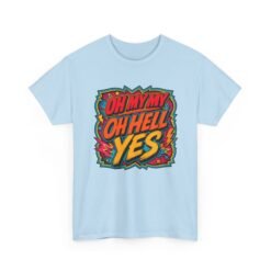 Oh My My, Oh Hell Yes – Unisex T-Shirt – Rock and Roll Attitude - Image 18