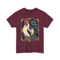 I Finally Get Why Chickens Start Their Day Screaming – Unisex T-Shirt – Morning Mood in Feathered Form - Image 17