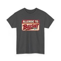 Allergic to Bullshit - Unisex T-Shirt – Zero Tolerance, 100% Sass - Image 23