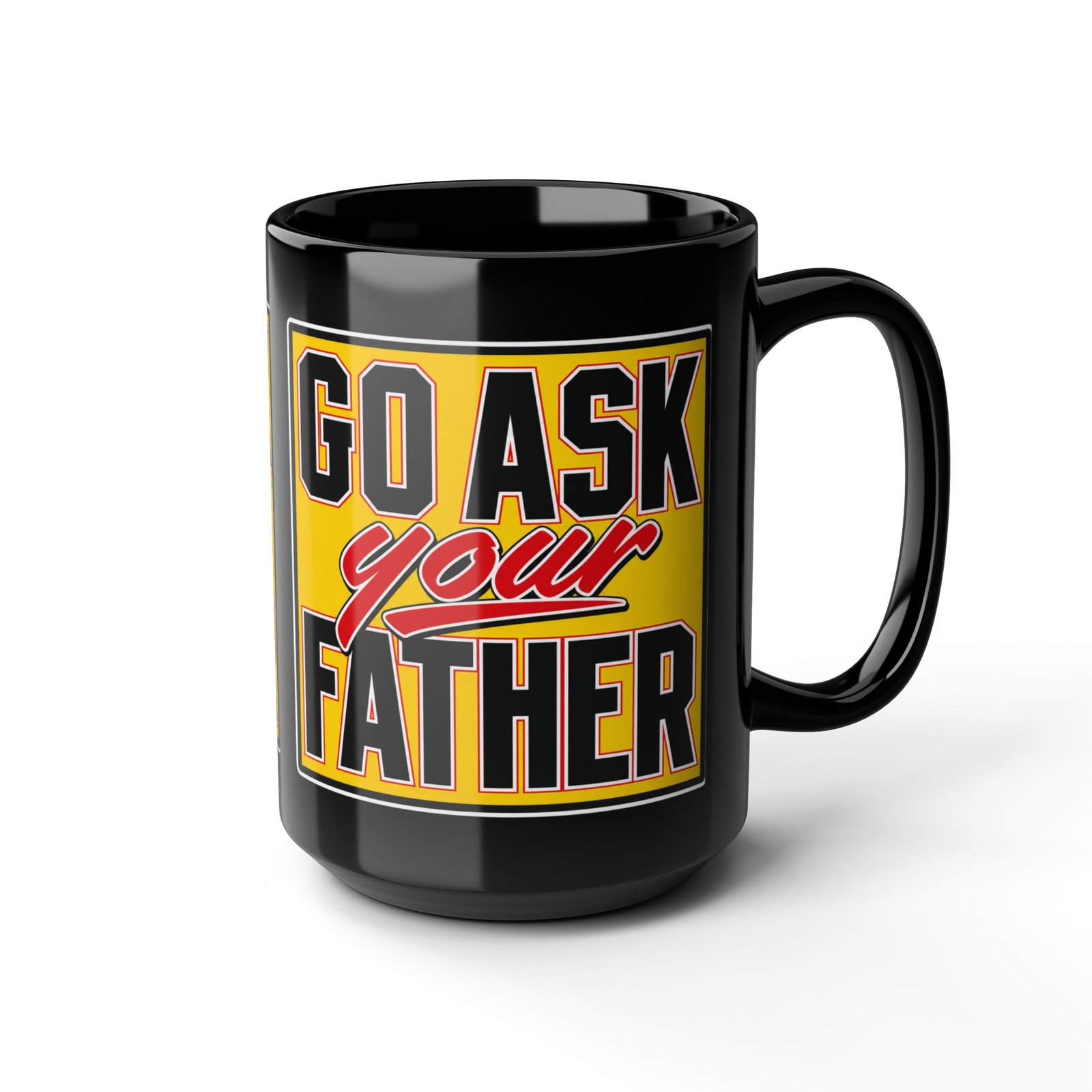 Go Ask Your Father – Black Mug – Sip Silently, Redirect Loudly - Image 8