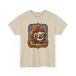 Live Slow, Die Whenever - Unisex T-Shirt – Sloth Life Approved - Image 13