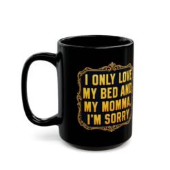 My Bed and My Momma - Black Mug – The Ultimate Mood in a Mug - Image 6