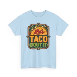 Let’s Taco ’Bout It - Unisex T-Shirt – Served with Extra Laughs - Image 23