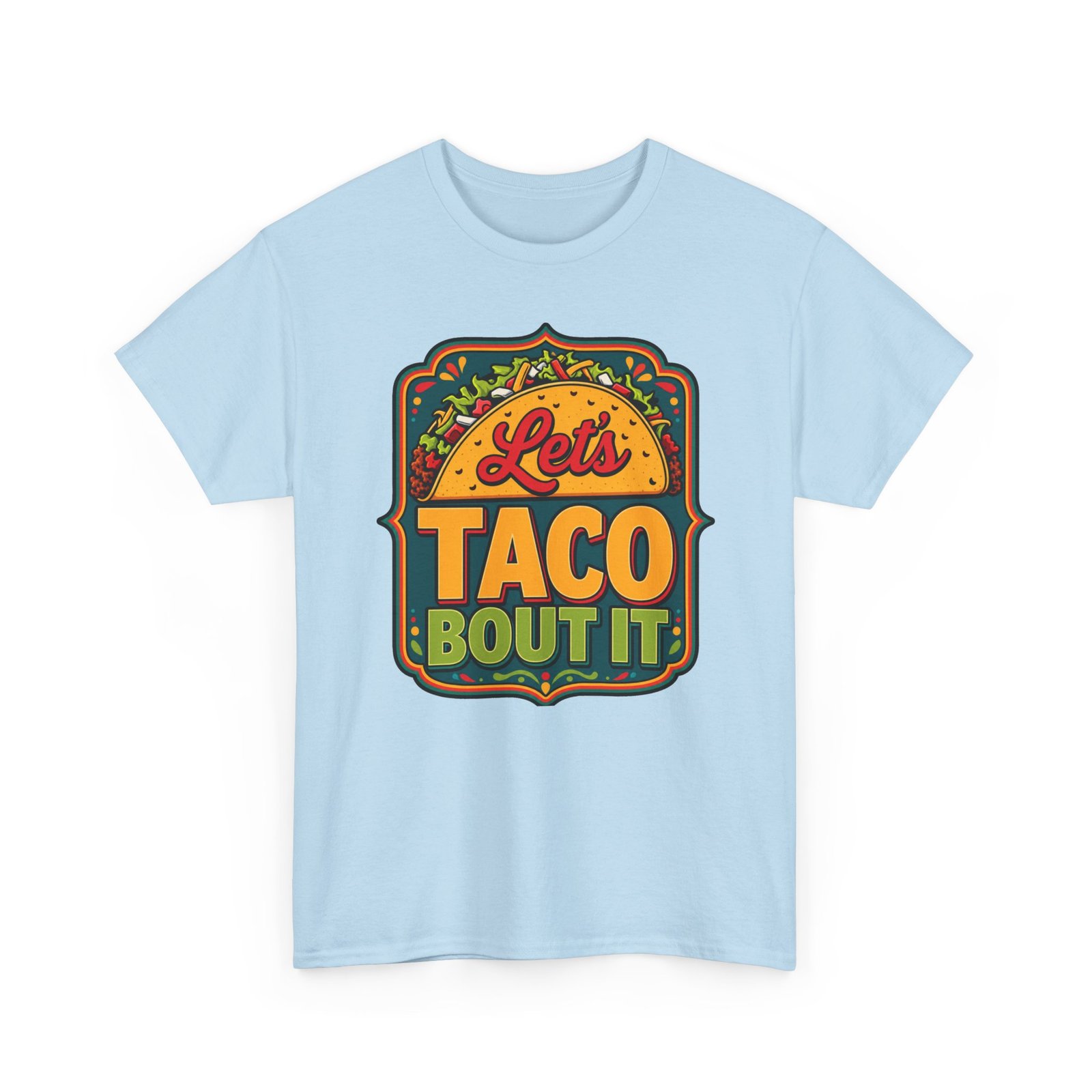 Let’s Taco ’Bout It - Unisex T-Shirt – Served with Extra Laughs - Image 23