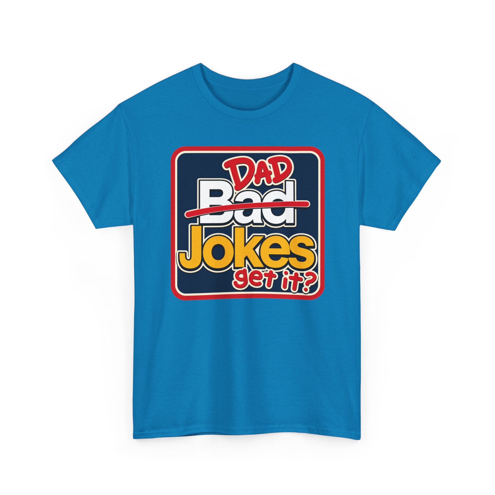 Dad Jokes – Unisex T-Shirt – Get It? You Will. - Image 21