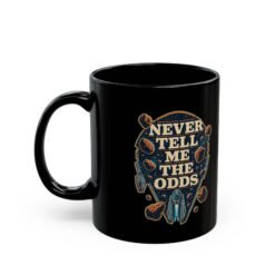Alternative view of Never Tell Me the Odds – Black 11oz or 15oz Mug – Fuel for Risky Mornings