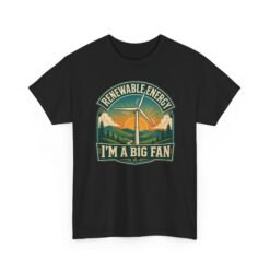 Renewable Energy: I’m A Big Fan - Unisex T-Shirt – Wind Turbine, Clean Energy and Science Pun - Image 10