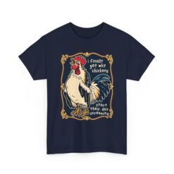 I Finally Get Why Chickens Start Their Day Screaming – Unisex T-Shirt – Morning Mood in Feathered Form - Image 22