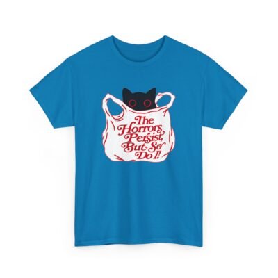 The Horrors Persist But So Do I – Unisex T-Shirt – Existential Black Cat Energy