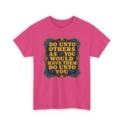 The Golden Rule – Unisex T-Shirt – Treat Others the Way You Want to Be Treated - Image 28