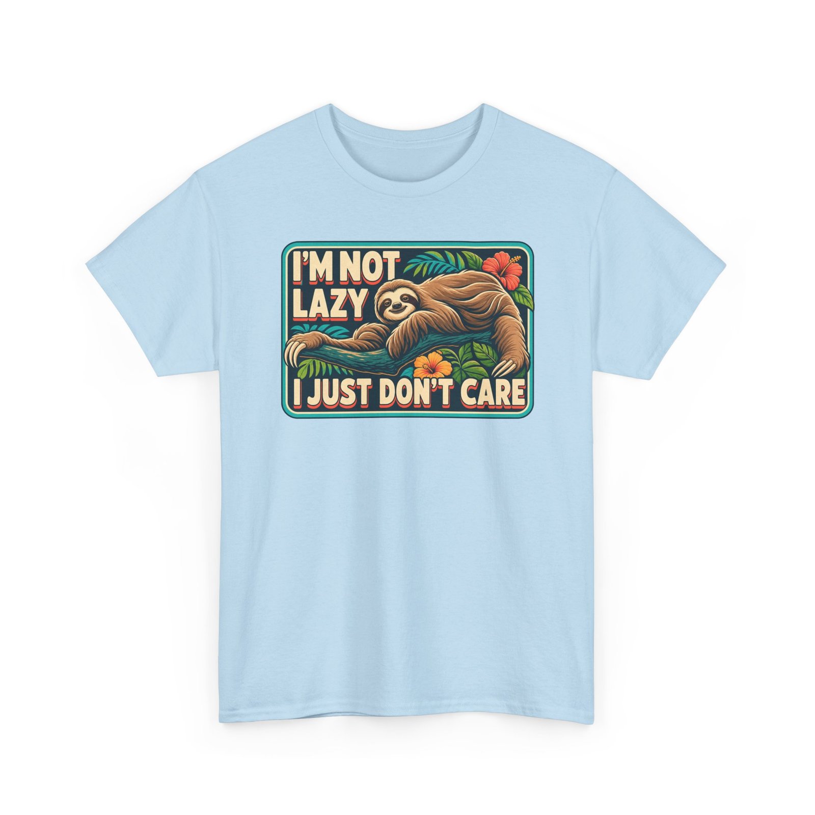 I'm Not Lazy, I Just Don't Care - Unisex T-Shirt – Sloth Mode Activated - Image 28