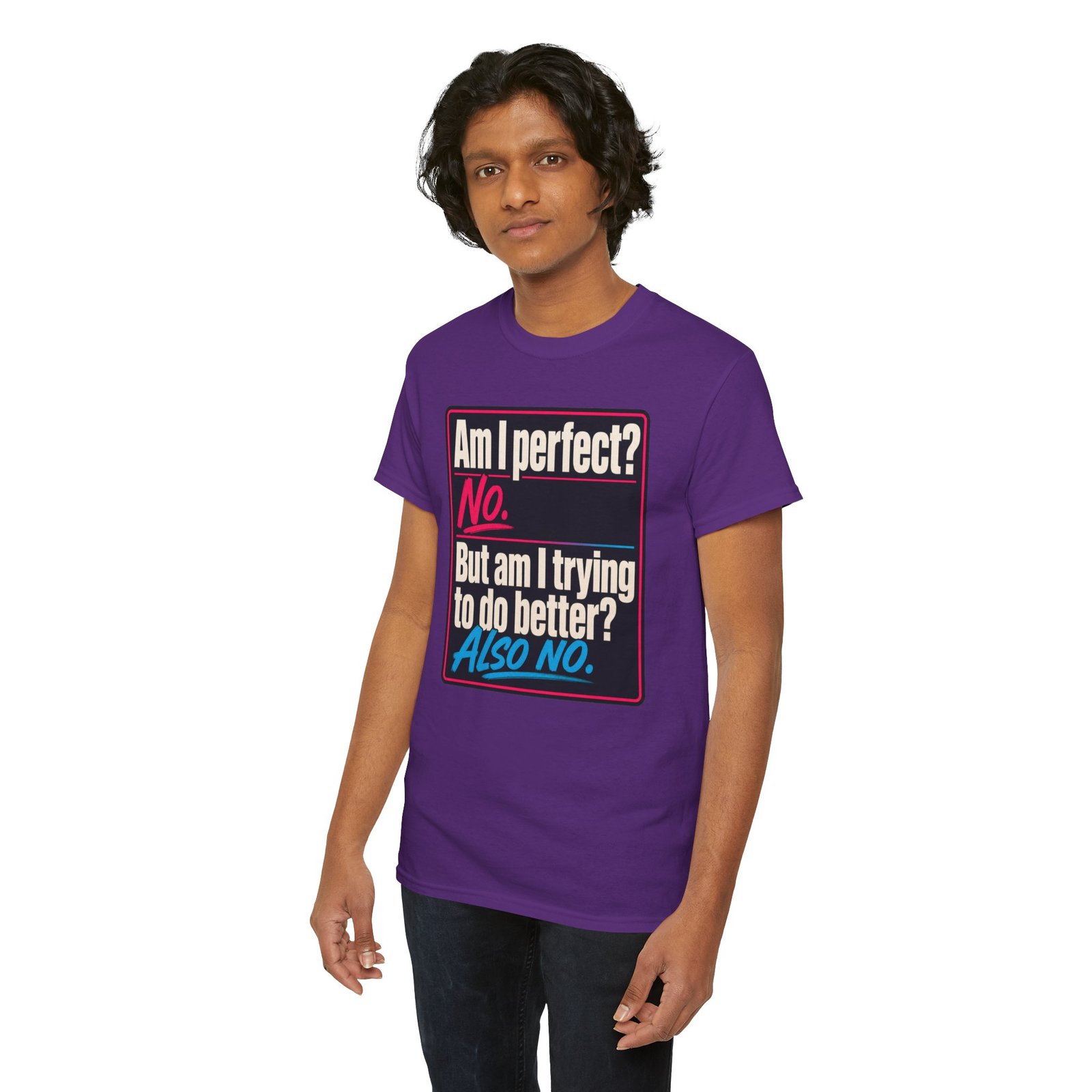 Am I Perfect? No. Am I Trying to Do Better? Also No. – Unisex T-Shirt - Image 7
