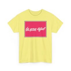 Be-You-Tiful – Unisex T-Shirt – The Best Look Is Being Yourself - Image 20