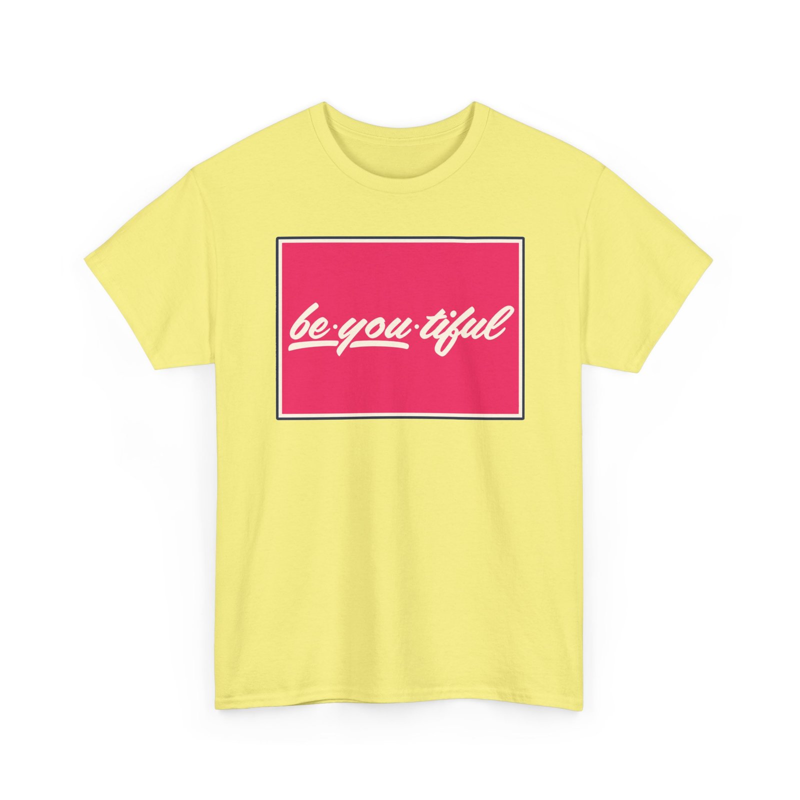 Be-You-Tiful – Unisex T-Shirt – The Best Look Is Being Yourself - Image 20