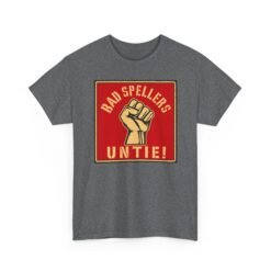 Bad Spellers Untie! – Unisex T-Shirt – Power to the Typo People - Image 19