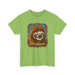 Live Slow, Die Whenever - Unisex T-Shirt – Sloth Life Approved - Image 17