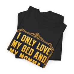 Alternative view of My Bed & My Momma - Unisex T-Shirt – Priorities, Perfectly Stated
