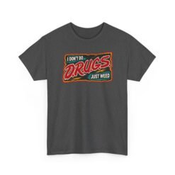 I Don’t Do Drugs, Just Weed – Unisex Funny Cannabis T-Shirt - Image 26