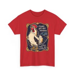 I Finally Get Why Chickens Start Their Day Screaming – Unisex T-Shirt – Morning Mood in Feathered Form