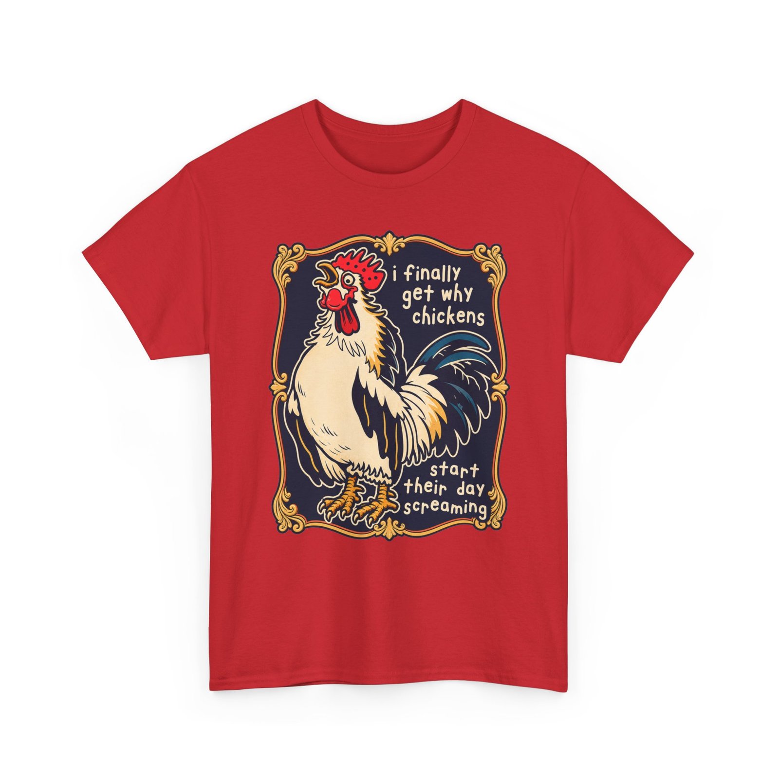 I Finally Get Why Chickens Start Their Day Screaming – Unisex T-Shirt – Morning Mood in Feathered Form