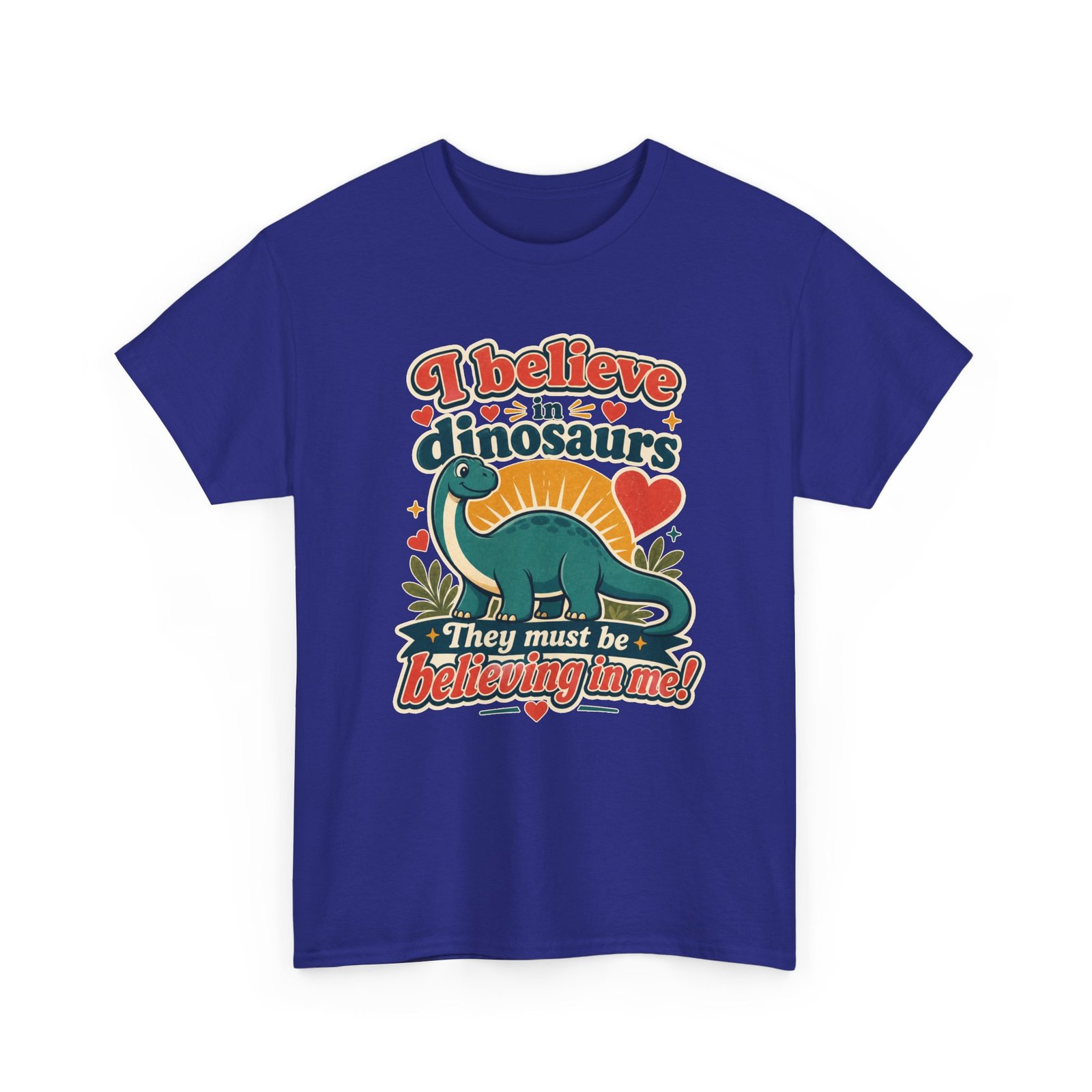 I Believe in Dinosaurs - Unisex T-Shirt – Prehistoric Positivity, Present Day Vibes - Image 24