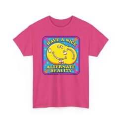 Have a Nice Alternate Reality – Unisex T-Shirt – Reality Is Optional - Image 13