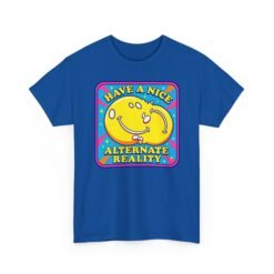 Have a Nice Alternate Reality – Unisex T-Shirt – Reality Is Optional - Image 18