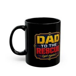 Alternative view of Dad to the Rescue (Yet Again) – Black Mug – Caffeine for the Everyday Hero