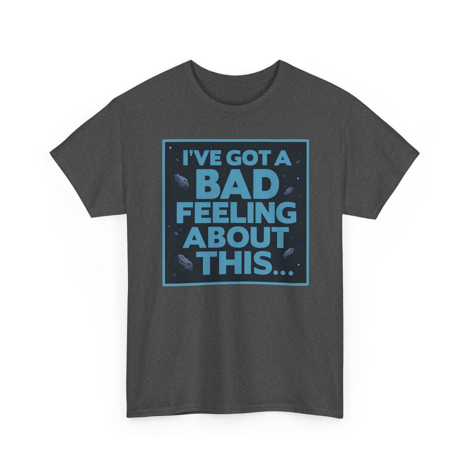 I’ve Got a Bad Feeling About This – Unisex T-Shirt – A Galaxy-Wide Classic - Image 22
