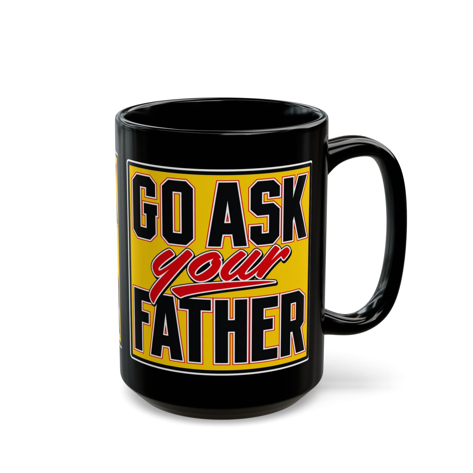 Go Ask Your Father – Black Mug – Sip Silently, Redirect Loudly - Image 7