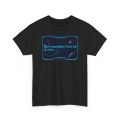 Don’t Everybody Thank Me at Once – Unisex T-Shirt – Modesty Not Included