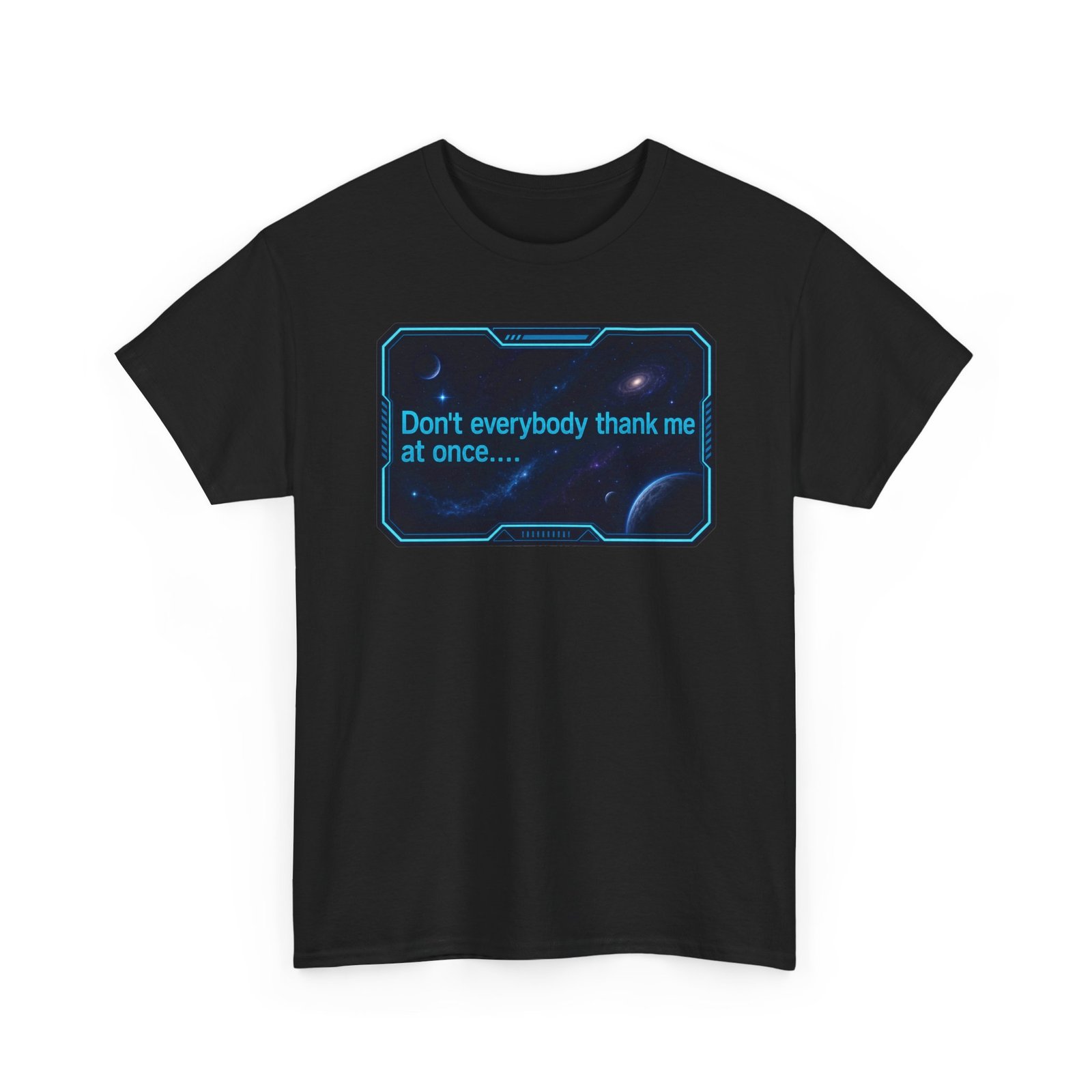 Don’t Everybody Thank Me at Once – Unisex T-Shirt – Modesty Not Included