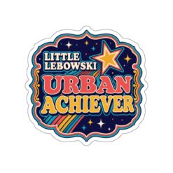 Little Lebowski Urban Achiever – Outdoor Sticker – Proudly Achieving Modest Goals - Image 13