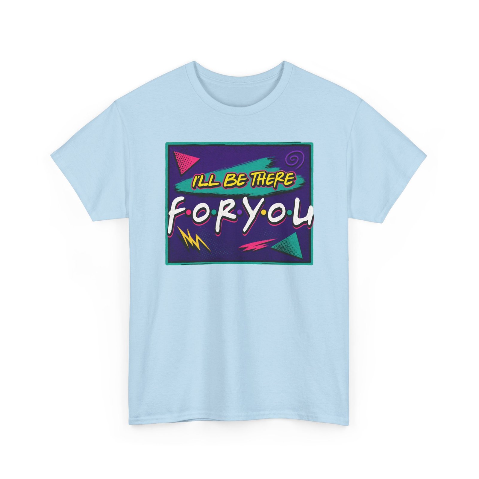 I’ll Be There For You – Unisex Friends-Inspired ’90s Sitcom T-Shirt - Image 14