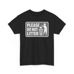 Please Do Not Litter – Unisex T-Shirt – Keep It Clean, People - Image 11