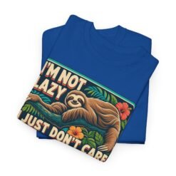 I'm Not Lazy, I Just Don't Care - Unisex T-Shirt – Sloth Mode Activated - Image 18