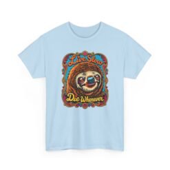 Live Slow, Die Whenever - Unisex T-Shirt – Sloth Life Approved