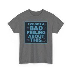 I’ve Got a Bad Feeling About This – Unisex T-Shirt – A Galaxy-Wide Classic - Image 23