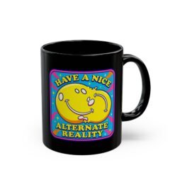 Have a Nice Alternate Reality – Black 11oz or 15oz Mug – Reality Is Optional