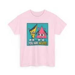 You Are Acute – Unisex T-Shirt for the Geometry of Love - Image 26