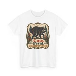 Cute. Feral. Unsupervised. – Jimothy Raccoon Unisex T-Shirt – Maximum Trash Panda Energy