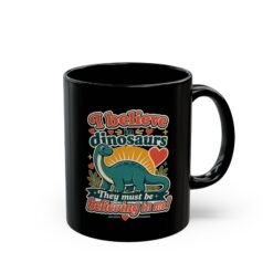 I Believe in Dinosaurs - Black Mug – Jurassic Joy in Every Sip