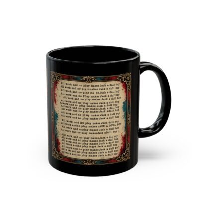 All Work and No Play – 11oz or 15oz Black Mug – A Sip of Madness