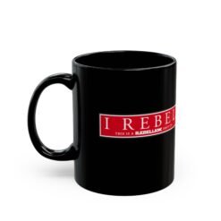 Alternative view of I Rebel - Black Mug – This Is a Rebellion, Isn't It?