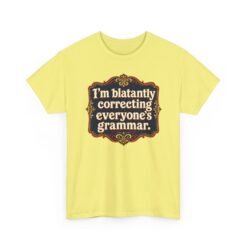 I’m Blatantly Correcting Everyone’s Grammar – Unisex T-Shirt – Word Nerd Humor - Image 28
