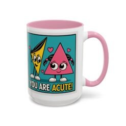 You Are Acute - Color Accent Mug – Funny Geometry, Math Pun - Teacher - Image 21