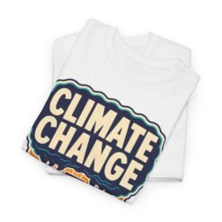 Climate Change Is Real - Unisex T-Shirt – A Message in the Smoke - Image 3