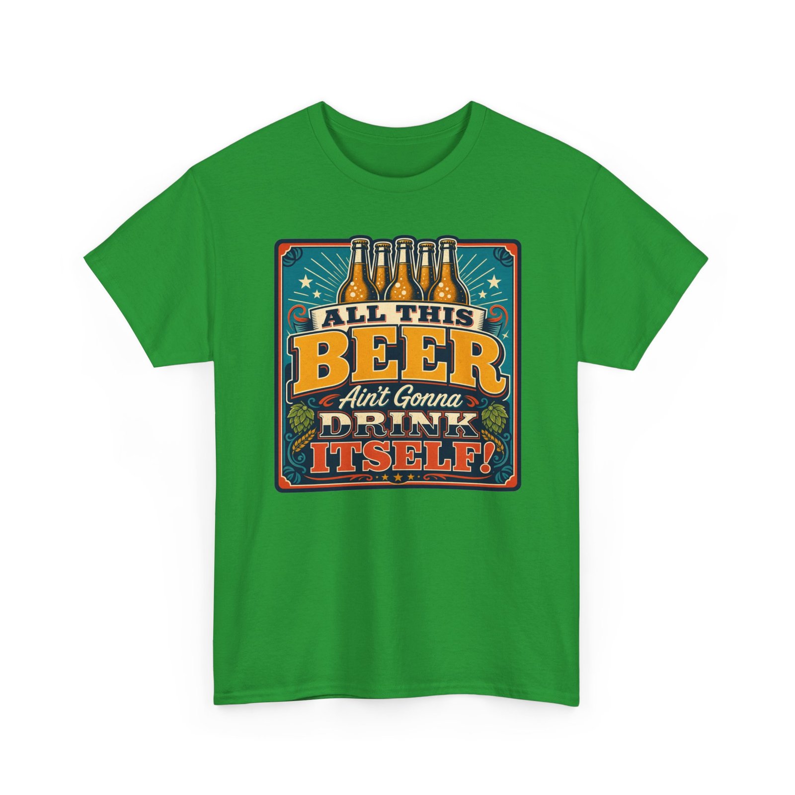 All This Beer Ain’t Gonna Drink Itself – Unisex T-Shirt – Someone Has to Step Up - Image 18