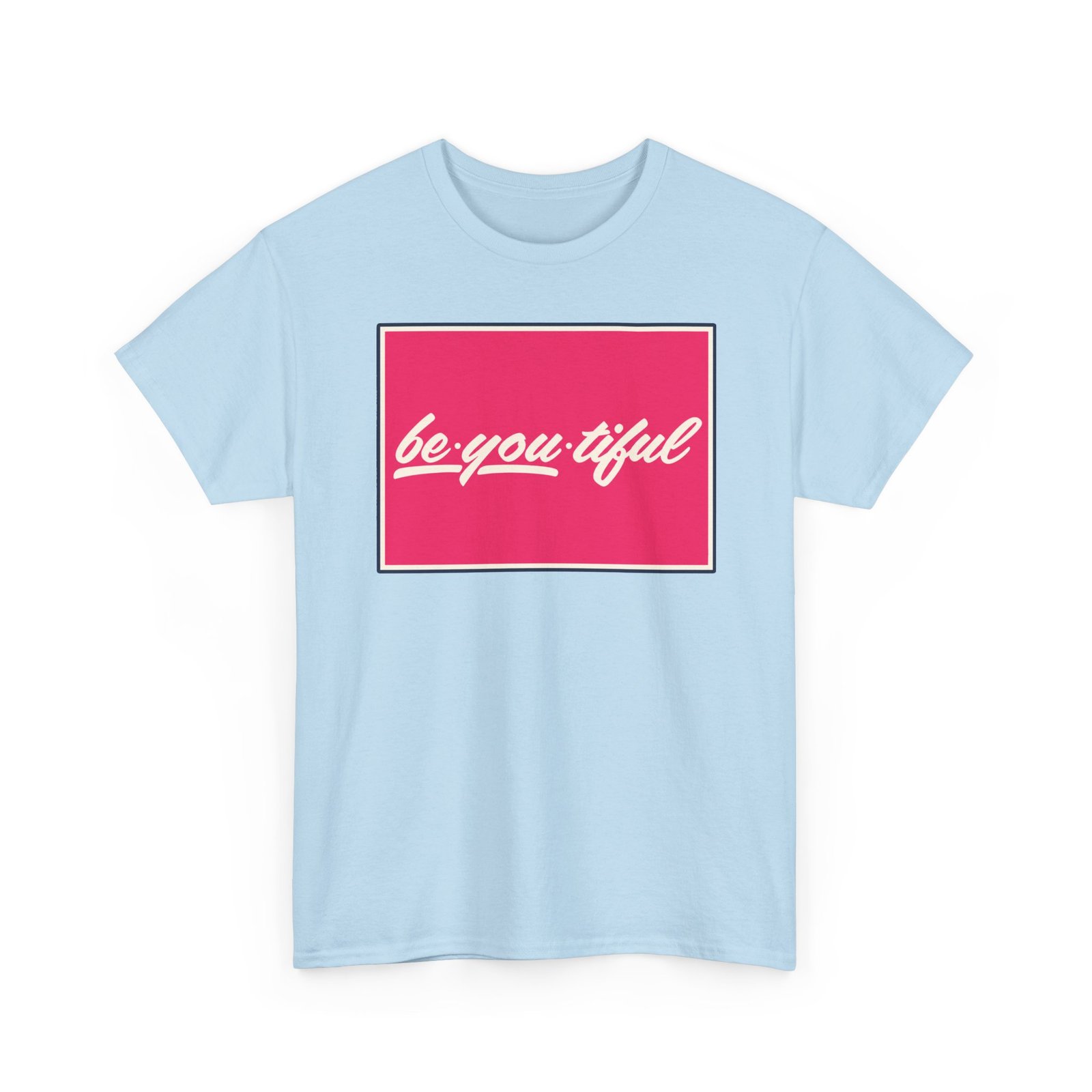 Be-You-Tiful – Unisex T-Shirt – The Best Look Is Being Yourself - Image 22