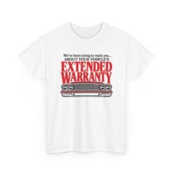 Extended Warranty – Unisex T-Shirt – Even This Car Gets the Calls